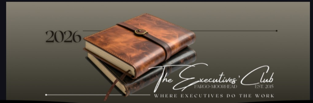 The Executives Club — Fargo-Moorhead, established 2015. Where executives do the work.